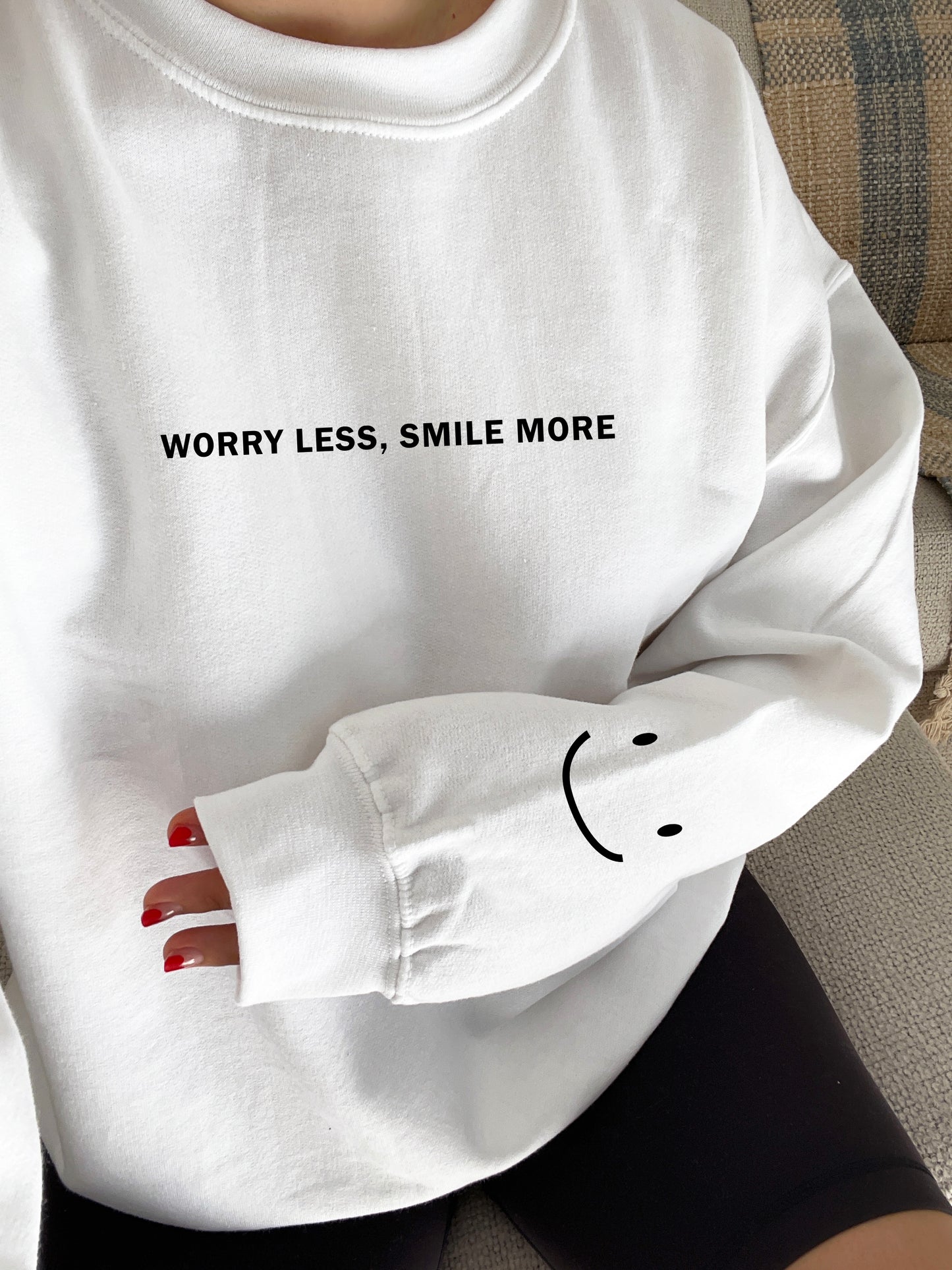 Worry Less Smile More Sweatshirts