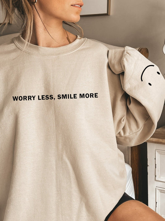 Worry Less Smile More Sweatshirts