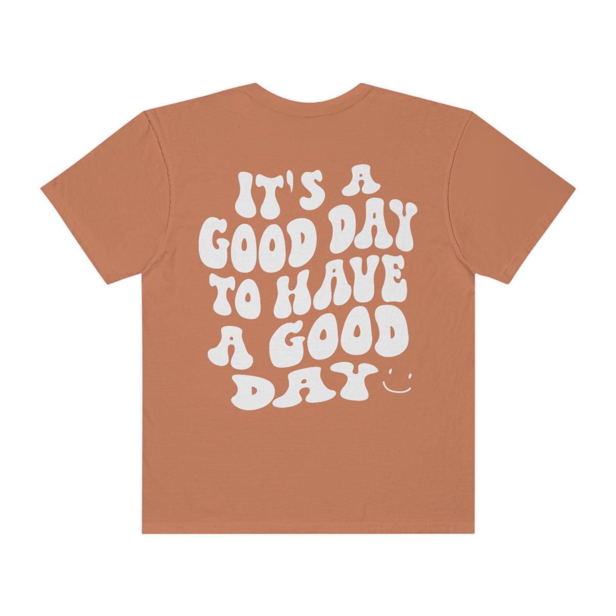 It's a Good Day to Have a Good Day / Comfort Colors / Unisex Garment-Dyed T-shirt / White Font