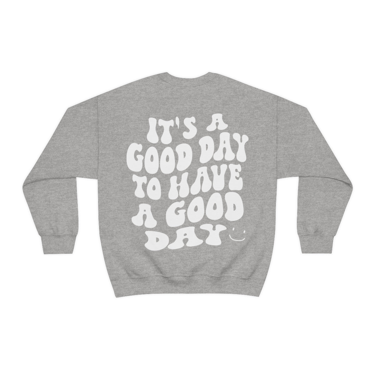 It's a good day to have a good day /  Unisex Heavy Blend™ Crewneck Sweatshirt