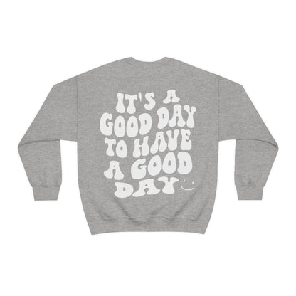 It's a good day to have a good day /  Unisex Heavy Blend™ Crewneck Sweatshirt