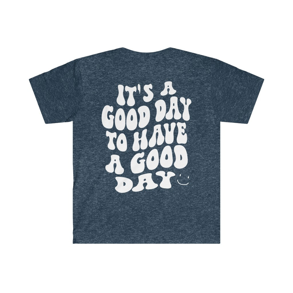 It's a Good Day to Have a Good Day Smile / Unisex Softstyle T-Shirt