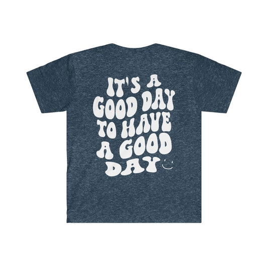 It's a Good Day to Have a Good Day Smile / Unisex Softstyle T-Shirt