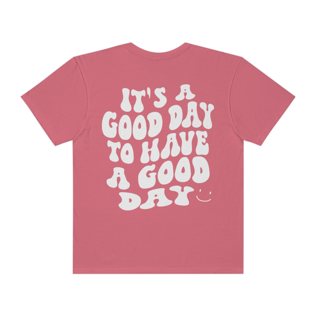 It's a Good Day to Have a Good Day / Comfort Colors / Unisex Garment-Dyed T-shirt / White Font