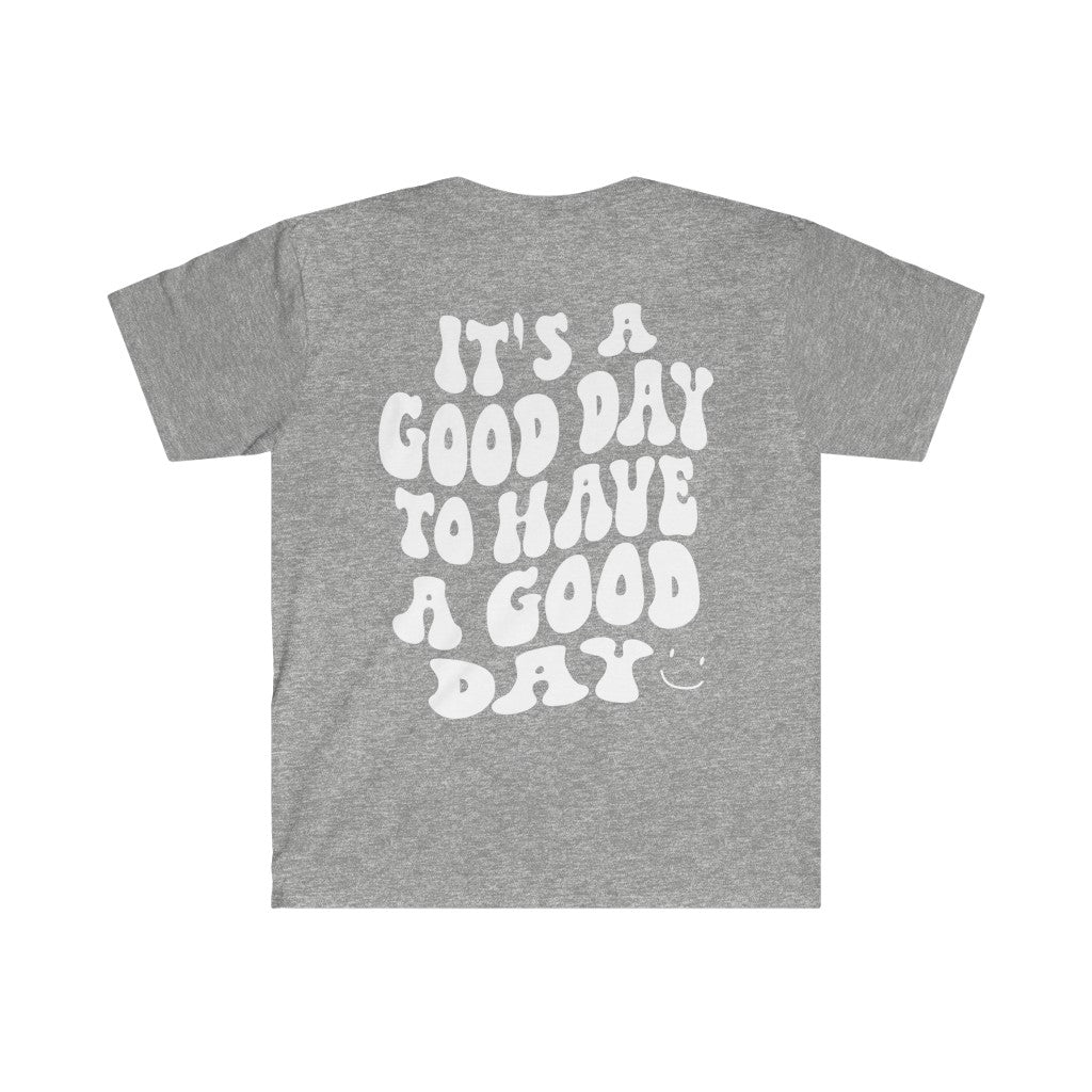 It's a Good Day to Have a Good Day Smile / Unisex Softstyle T-Shirt