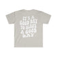 It's a Good Day to Have a Good Day Smile / Unisex Softstyle T-Shirt
