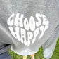 Choose Happy Sweatshirt / Unisex Heavy Blend™ Crewneck Sweatshirt