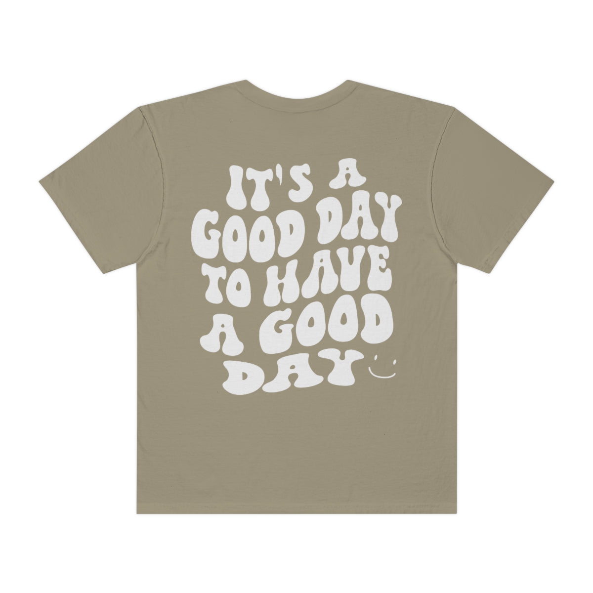 It's a Good Day to Have a Good Day / Comfort Colors / Unisex Garment-Dyed T-shirt / White Font