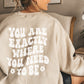 You Are Exactly Where You Need To Be Sweatshirt / Unisex Heavy Blend™ Crewneck Sweatshirt